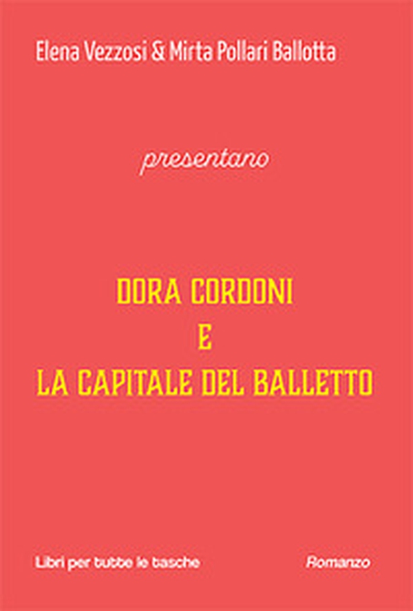 Dora Cordoni e la capitale del balletto - Librerie.coop Dora Cordoni e la capitale del balletto - Librerie.coop