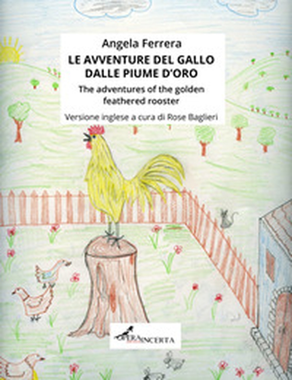 Le avventure del gallo dalle piume d'oro-The adventures of the golden feathered rooster - Librerie.coop Le avventure del gallo dalle piume d'oro-The adventures of the golden feathered rooster - Librerie.coop