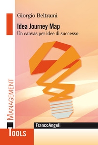 Idea Journey Map. Un canvas per idee di successo - Librerie.coop