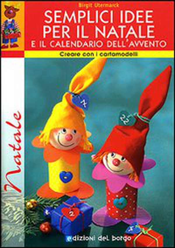 Semplici idee per il Natale e il calendario dell'avvento. Con cartamodelli - Librerie.coop Semplici idee per il Natale e il calendario dell'avvento. Con cartamodelli - Librerie.coop
