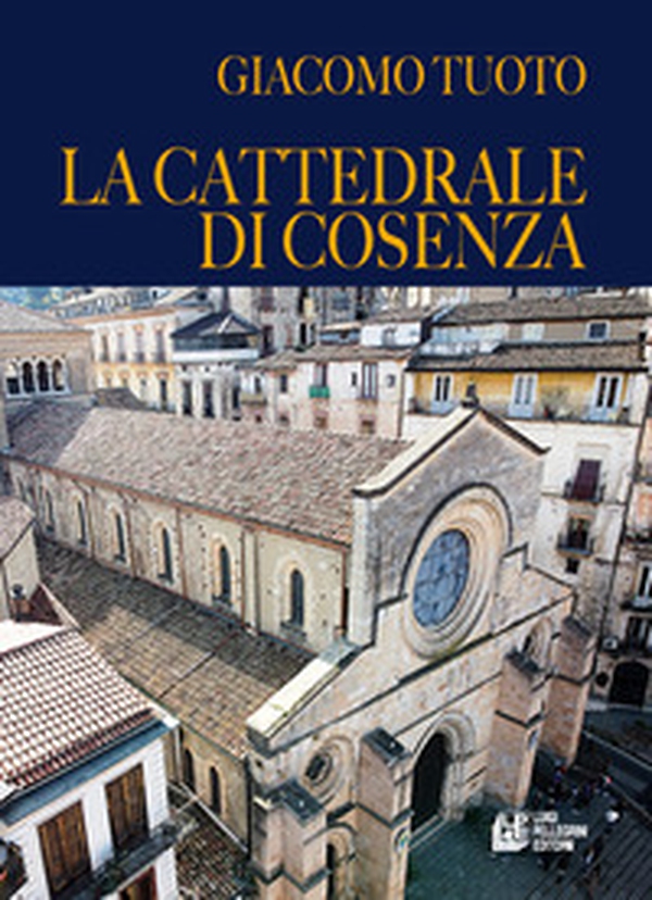 La cattedrale di Cosenza - Librerie.coop La cattedrale di Cosenza - Librerie.coop