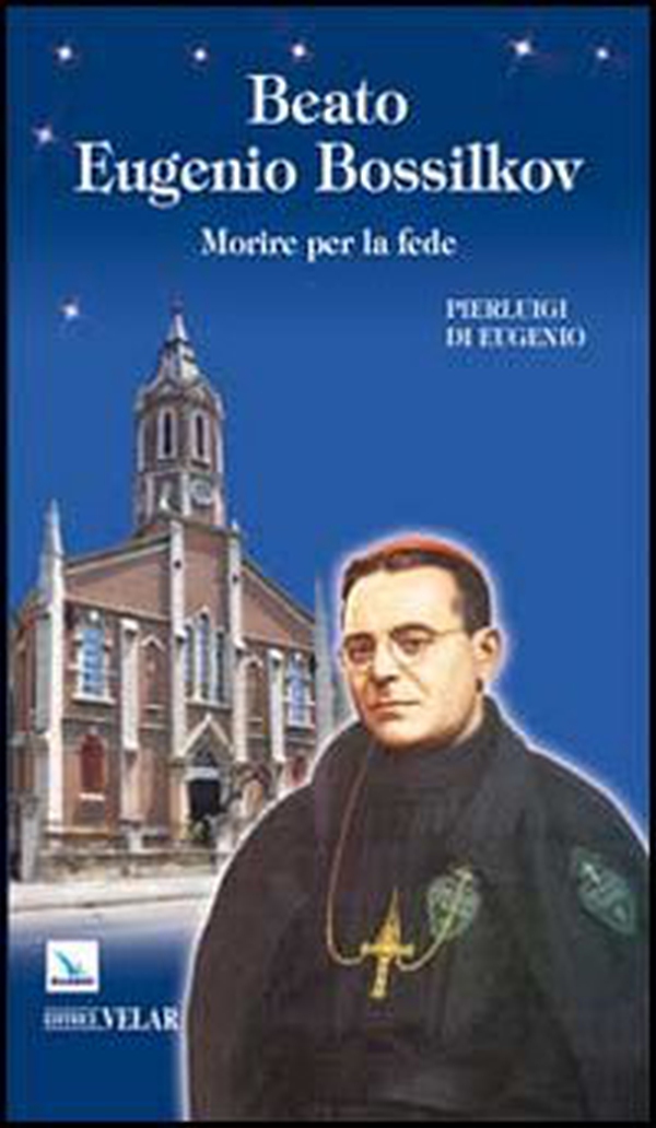 Beato Eugenio Bossilkov. Morire per la fede - Librerie.coop Beato Eugenio Bossilkov. Morire per la fede - Librerie.coop