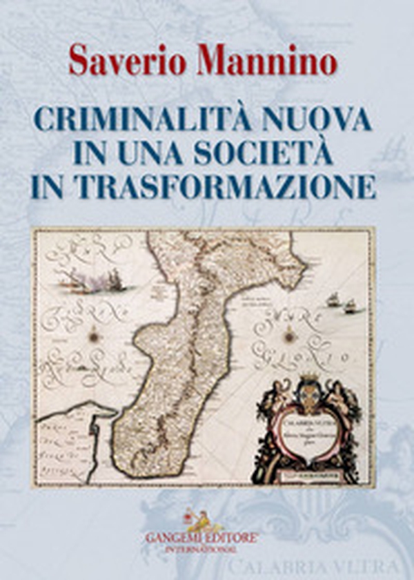 Criminalità nuova in una società in trasformazione - Librerie.coop Criminalità nuova in una società in trasformazione - Librerie.coop