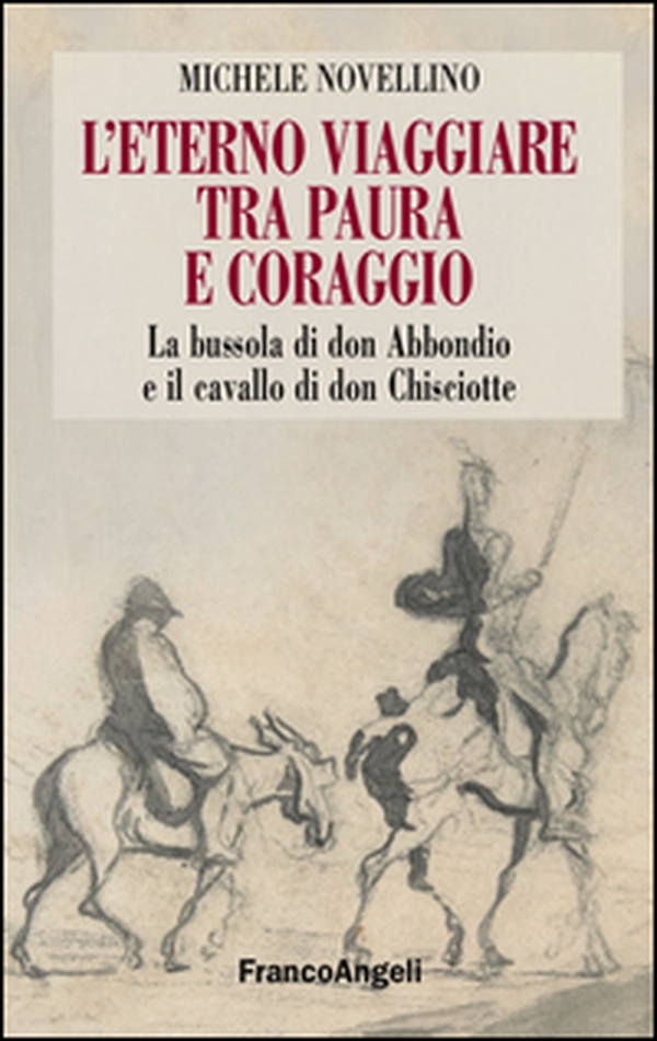 L'eterno viaggiare tra paura e coraggio. La bussola di Don Abbondio e il cavallo di Don Chisciotte - Librerie.coop L'eterno viaggiare tra paura e coraggio. La bussola di Don Abbondio e il cavallo di Don Chisciotte - Librerie.coop