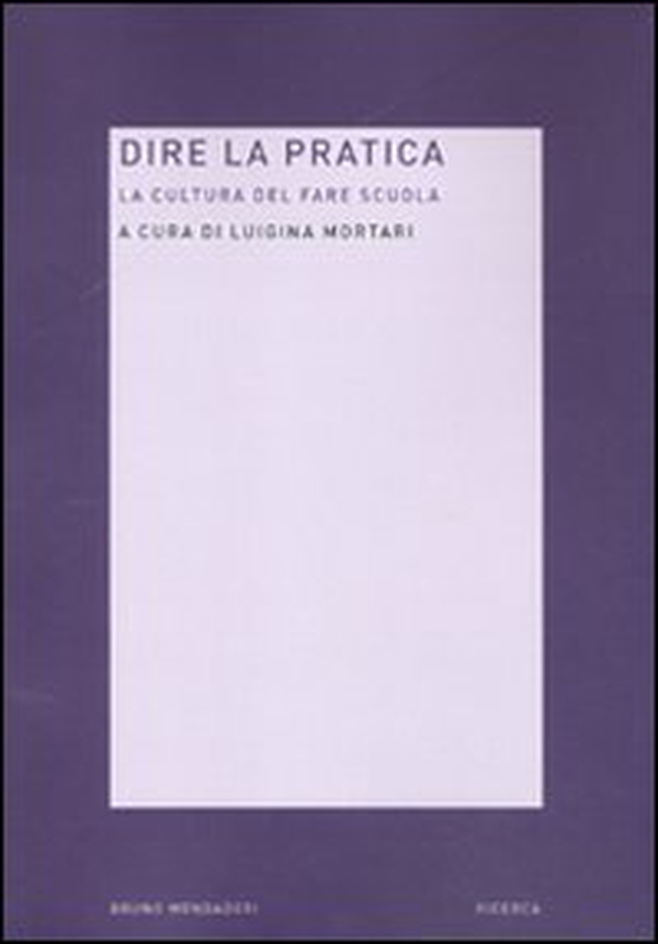 Dire la pratica. La cultura del fare scuola - Librerie.coop Dire la pratica. La cultura del fare scuola - Librerie.coop