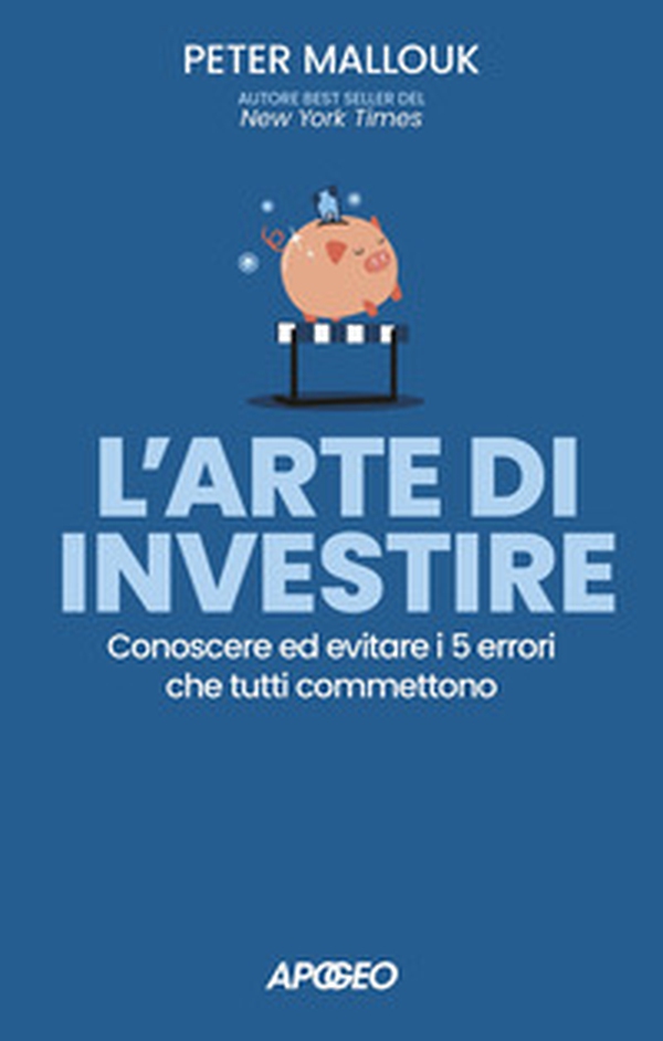 L'arte di investire. Conoscere ed evitare i 5 errori che tutti commettono - Librerie.coop L'arte di investire. Conoscere ed evitare i 5 errori che tutti commettono - Librerie.coop
