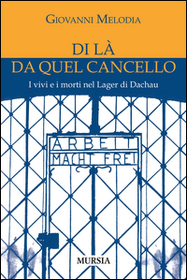 Di là da quel cancello. I vivi e i morti nel lager di Dachau - Librerie.coop Di là da quel cancello. I vivi e i morti nel lager di Dachau - Librerie.coop