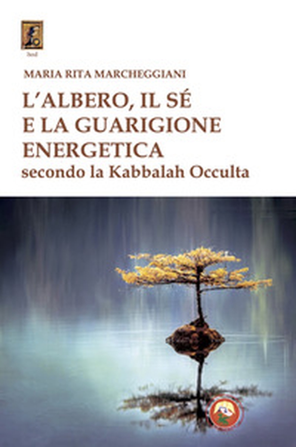 L'albero, il sé e la guarigione energetica secondo la kabbalah occulta - Librerie.coop L'albero, il sé e la guarigione energetica secondo la kabbalah occulta - Librerie.coop