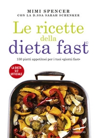 Le ricette della dieta fast. 150 piatti appetitosi per i tuoi «giorni fast» - Librerie.coop