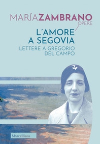 L'amore a Segovia. Lettere a Gregorio del Campo - Librerie.coop