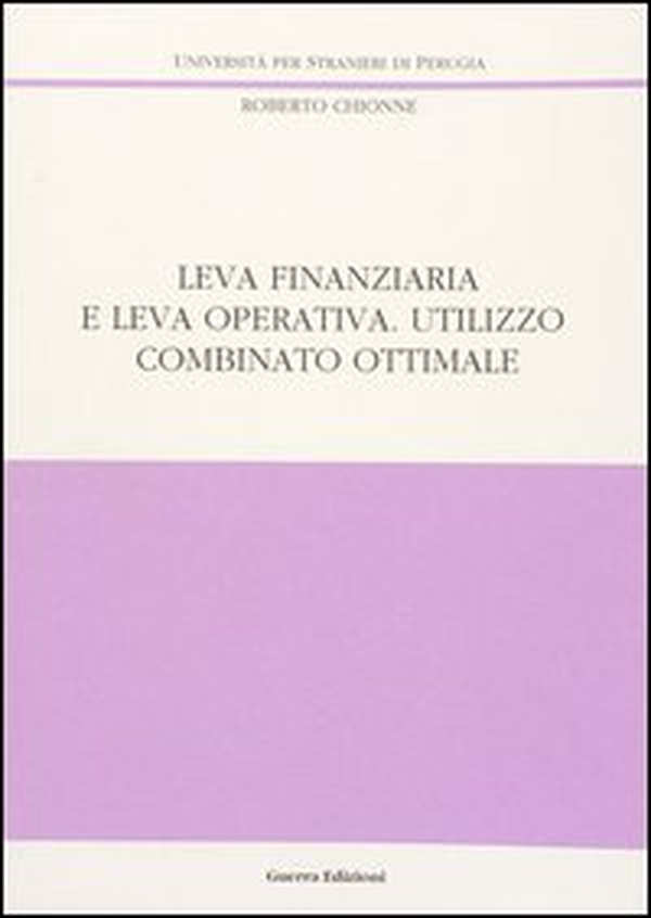 Leva finanziaria e leva operativa. Utilizzo combinato ottimale - Librerie.coop Leva finanziaria e leva operativa. Utilizzo combinato ottimale - Librerie.coop