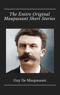 The entire original Maupassant short stories - Librerie.coop