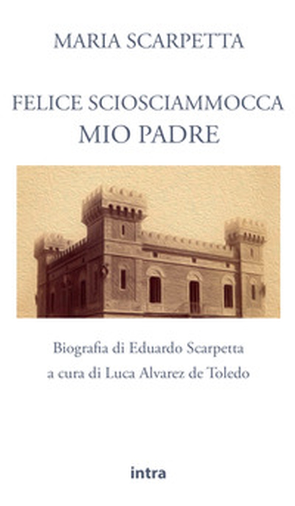 Felice Sciosciammocca mio padre. Biografia di Eduardo Scarpetta - Librerie.coop Felice Sciosciammocca mio padre. Biografia di Eduardo Scarpetta - Librerie.coop