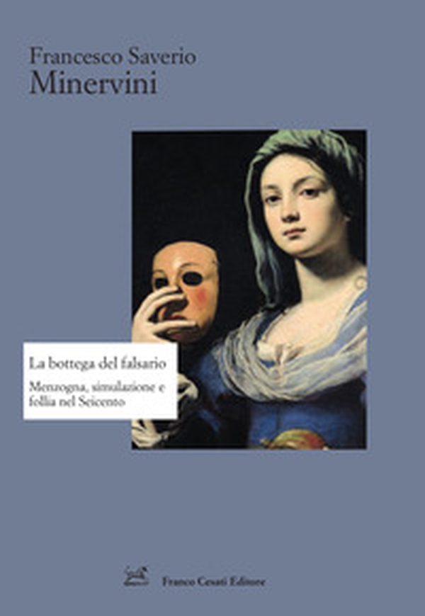 La bottega del falsario. Menzogna, simulazione e follia nel Seicento - Librerie.coop La bottega del falsario. Menzogna, simulazione e follia nel Seicento - Librerie.coop