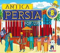 Antica Persia. Antiche civiltà pop up - Librerie.coop