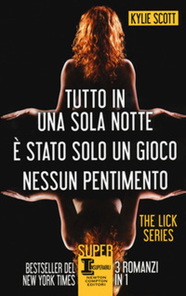 The Lick series: Tutto in una sola notte-È stato solo un gioco-Nessun pentimento - Librerie.coop The Lick series: Tutto in una sola notte-È stato solo un gioco-Nessun pentimento - Librerie.coop