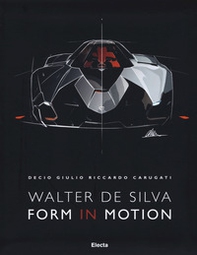 Walter De Silva. Form in motion - Librerie.coop