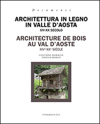 Architettura in legno in Valle d'Aosta XIV-XX secolo. Ediz. italiana e francese - Librerie.coop