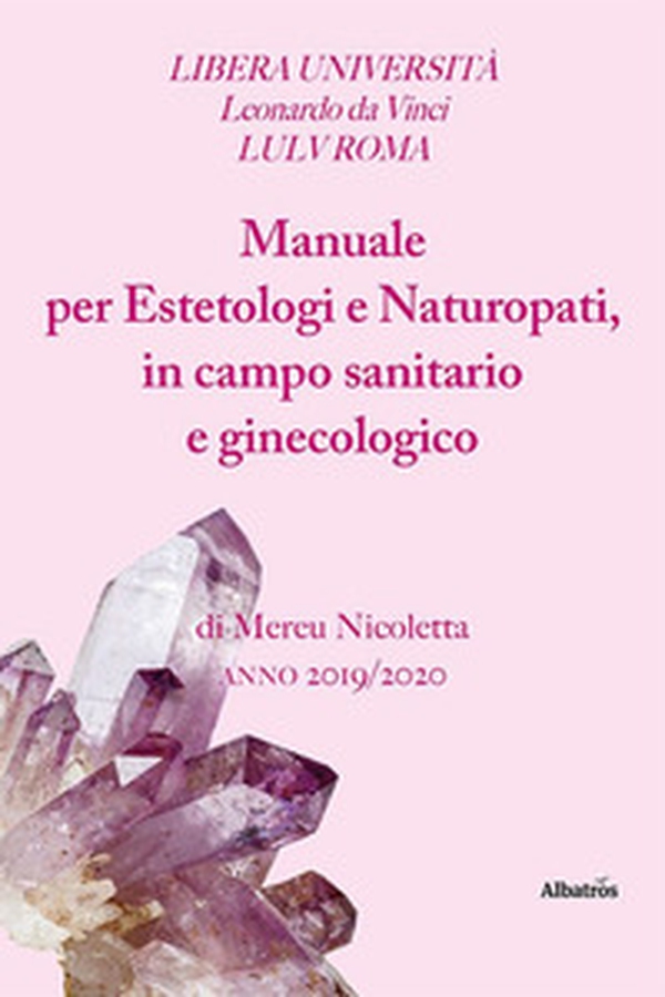 Manuale per estetologi e naturopati, in campo sanitario e ginecologico - Librerie.coop Manuale per estetologi e naturopati, in campo sanitario e ginecologico - Librerie.coop