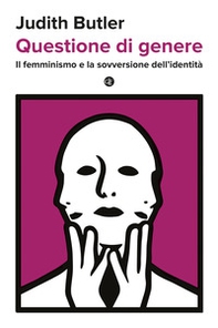 Questione di genere. Il femminismo e la sovversione dell'identità - Librerie.coop