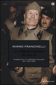 Il prigioniero di Salò. Mussolini e la tragedia italiana del 1943-1945 - Librerie.coop