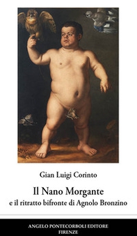 Il nano Morgante e il ritratto bifronte di Agnolo Bronzino - Librerie.coop
