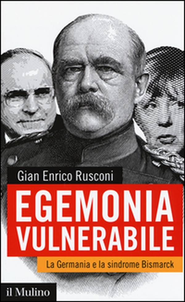 Egemonia vulnerabile. La Germania e la sindrome Bismark - Librerie.coop Egemonia vulnerabile. La Germania e la sindrome Bismark - Librerie.coop