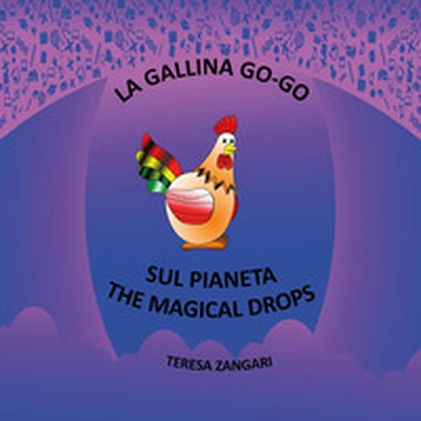 La gallina Go-Go sul pianeta The Magical Drops - Librerie.coop La gallina Go-Go sul pianeta The Magical Drops - Librerie.coop