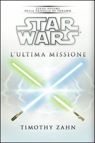 Star Wars. L'ultima missione. La trilogia di Thrawn - Librerie.coop