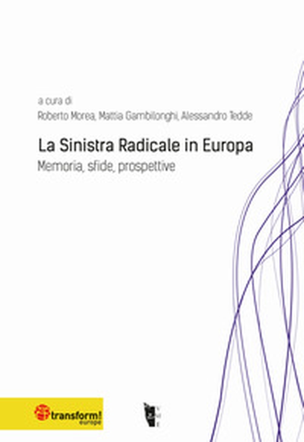 La sinistra radicale in Europa. Memoria, sfide, prospettive - Librerie.coop La sinistra radicale in Europa. Memoria, sfide, prospettive - Librerie.coop