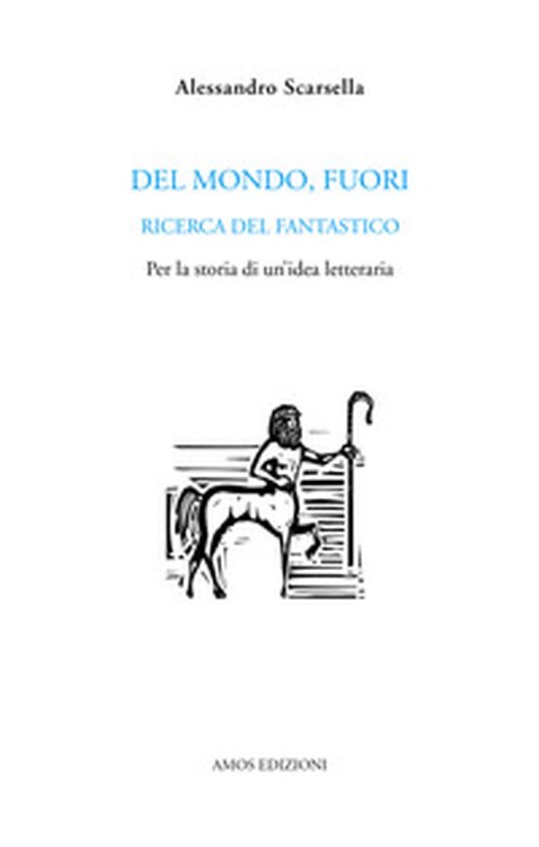 Del mondo, fuori. Ricerca del fantastico. Per la storia di un'idea letteraria - Librerie.coop Del mondo, fuori. Ricerca del fantastico. Per la storia di un'idea letteraria - Librerie.coop
