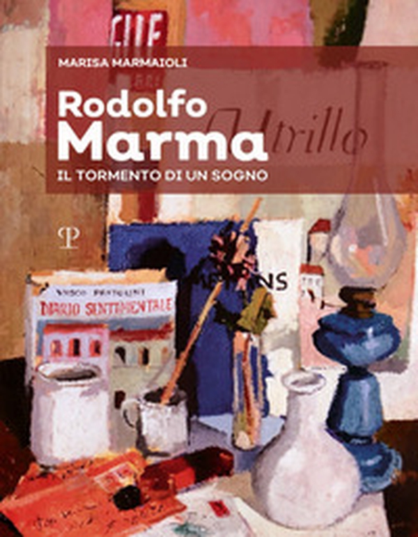 Rodolfo Marma. Il tormento di un sogno - Librerie.coop Rodolfo Marma. Il tormento di un sogno - Librerie.coop