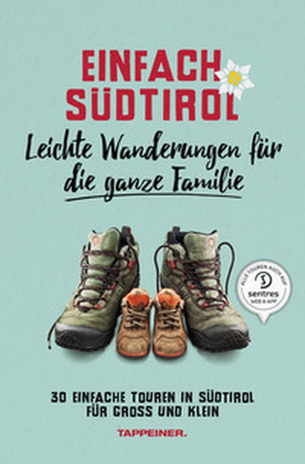 Einfach Südtirol. Leichte Wanderungen für die ganze Familie. 30 einfache Touren in Südtirol für Groß und Klein - Librerie.coop Einfach Südtirol. Leichte Wanderungen für die ganze Familie. 30 einfache Touren in Südtirol für Groß und Klein - Librerie.coop