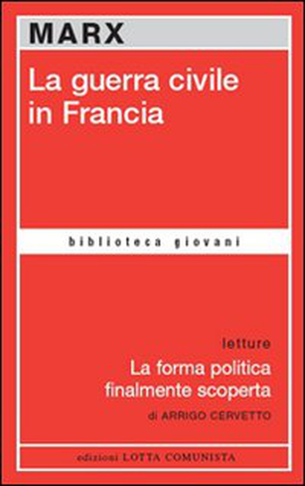 La guerra civile in Francia-La forma politica finalmente scoperta - Librerie.coop La guerra civile in Francia-La forma politica finalmente scoperta - Librerie.coop