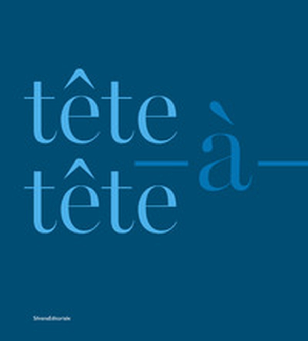 Tête-à-tête. Ediz. italiana e inglese - Librerie.coop Tête-à-tête. Ediz. italiana e inglese - Librerie.coop