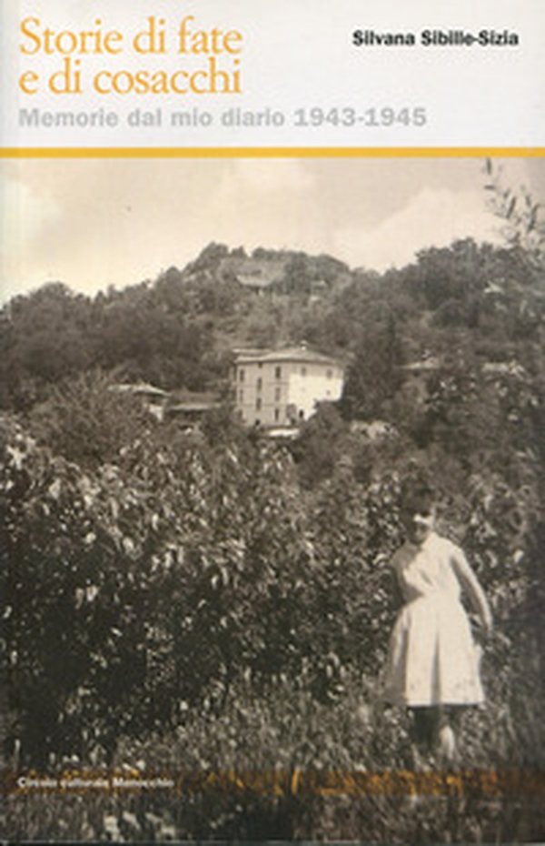 Storie di fate e di cosacchi Memorie dal mio diario 1943-1945 - Librerie.coop Storie di fate e di cosacchi Memorie dal mio diario 1943-1945 - Librerie.coop