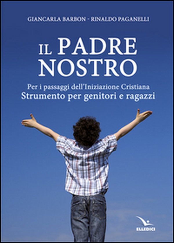 Il Padre nostro. Per i passaggi dell'iniziazione cristiana. Strumento per genitori e ragazzi - Librerie.coop Il Padre nostro. Per i passaggi dell'iniziazione cristiana. Strumento per genitori e ragazzi - Librerie.coop