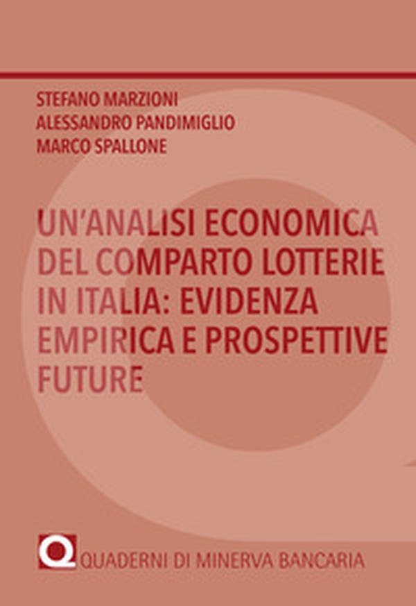 Un'analisi economica del comparto lotterie in Italia: evidenza empirica e prospettive future - Librerie.coop Un'analisi economica del comparto lotterie in Italia: evidenza empirica e prospettive future - Librerie.coop