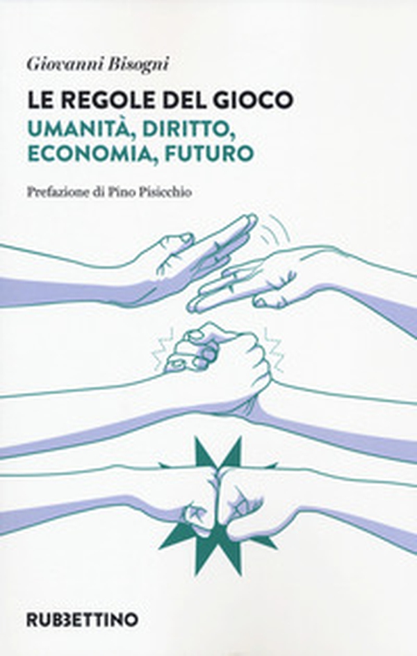 Le regole del gioco. Umanità, diritto, economia, futuro - Librerie.coop Le regole del gioco. Umanità, diritto, economia, futuro - Librerie.coop