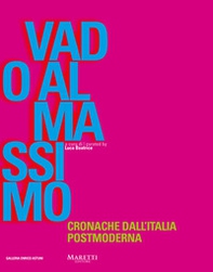 Vado al Massimo. Cronache dall'Italia postmoderna - Librerie.coop