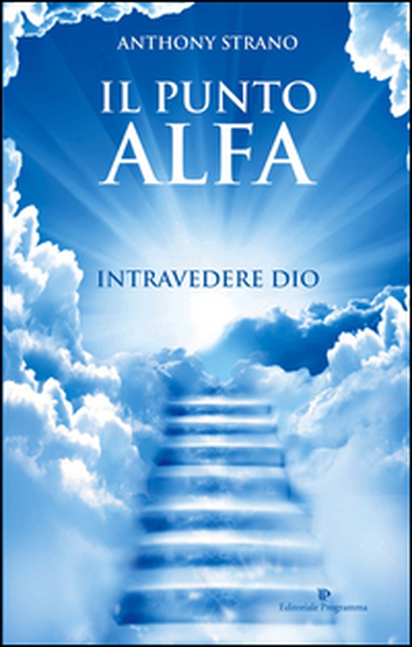 Il punto alfa. Intravedere Dio - Librerie.coop Il punto alfa. Intravedere Dio - Librerie.coop