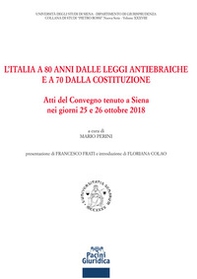 L'Italia a 80 anni dalle leggi antiebraiche e a 70 dalla costituzione. Atti del Convegno (Siena, 25-26 ottobre 2018) - Librerie.coop