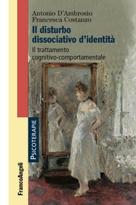 Il disturbo dissociativo d'identità. Il trattamento cognitivo-comportamentale - Librerie.coop