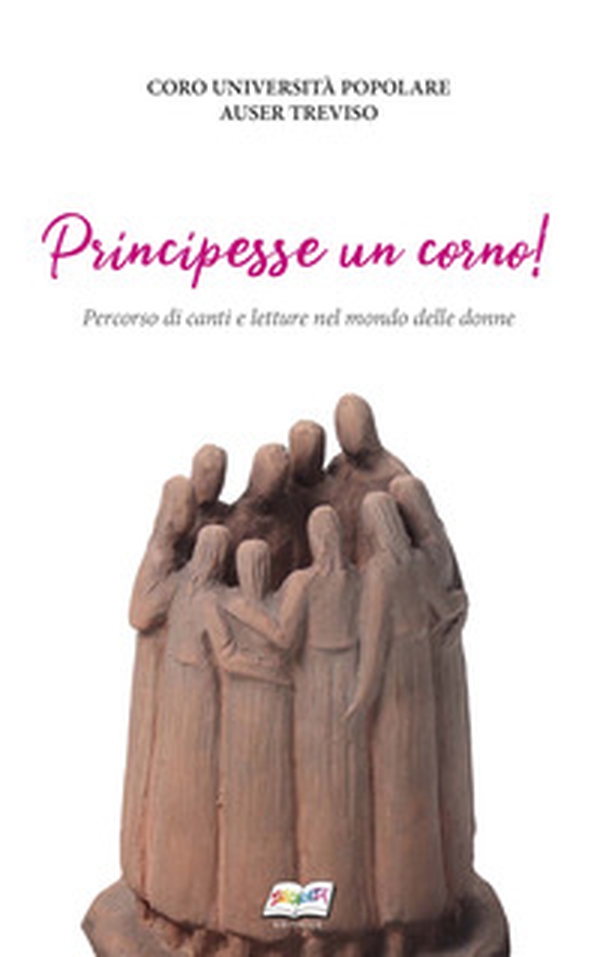 Principesse un corno! Un percorso di canti e letture nel mondo delle donne - Librerie.coop Principesse un corno! Un percorso di canti e letture nel mondo delle donne - Librerie.coop