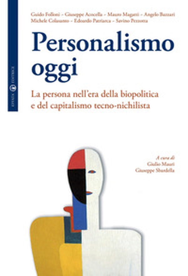 Personalismo oggi. La persona nell'era della biopolitica e del capitalismo tecno-nichilista - Librerie.coop Personalismo oggi. La persona nell'era della biopolitica e del capitalismo tecno-nichilista - Librerie.coop