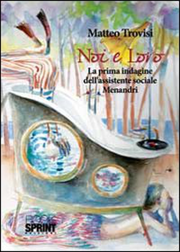 Noi e loro. La prima indagine dell'assistente sociale Menandri - Librerie.coop Noi e loro. La prima indagine dell'assistente sociale Menandri - Librerie.coop