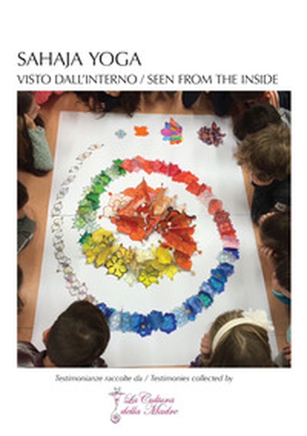 Sahaja Yoga: visto dall'interno. Testimonianze raccolte da: La Cultura della Madre-Seen from the inside. Testimonies collected by: La Cultura della Madre - Librerie.coop Sahaja Yoga: visto dall'interno. Testimonianze raccolte da: La Cultura della Madre-Seen from the inside. Testimonies collected by: La Cultura della Madre - Librerie.coop