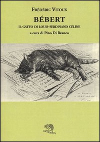 Bébert il gatto di Louis-Ferdinand Celine - Librerie.coop