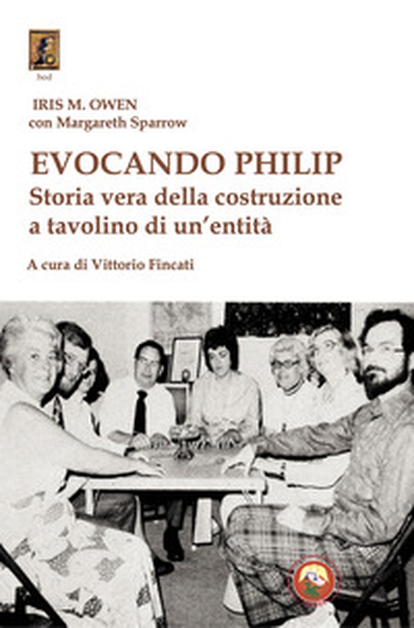 Evocando Philip. Storia vera della costruzione a tavolino di un'entità - Librerie.coop Evocando Philip. Storia vera della costruzione a tavolino di un'entità - Librerie.coop