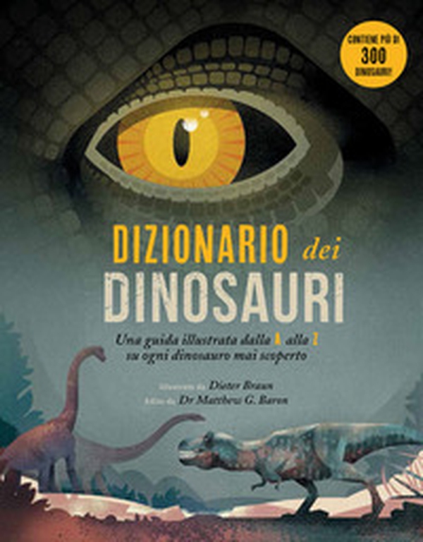 Dizionario dei dinosauri. Una guida illustrata dalla A alla Z su ogni dinosauro mai scoperto - Librerie.coop Dizionario dei dinosauri. Una guida illustrata dalla A alla Z su ogni dinosauro mai scoperto - Librerie.coop